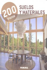 200 trucos en decoración. Suelos y materiales, de Tikal, Equipo | portada del libro