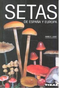 Setas de España y Europa, de E. Laux, Hans E. | portada del libro