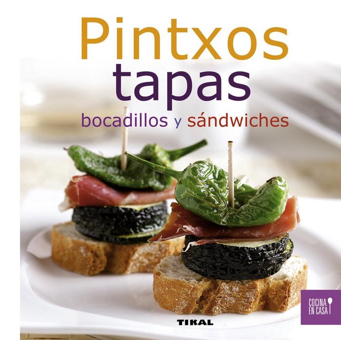 Pintxos, tapas, bocadillos y sándwiches, de Tikal, Equipo | portada del libro