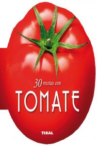 30 recetas con tomate, de Tikal, Equipo | portada del libro