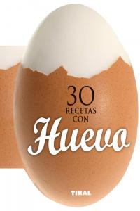 30 recetas con huevo, de Tikal, Equipo | portada del libro