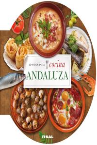 Lo mejor de lo cocina andaluza, de Tikal, Equipo | portada del libro