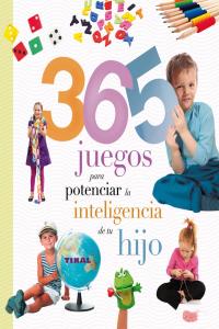 365 juegos para potenciar la inteligencia de tu hijo, de Varios autores | portada del libro