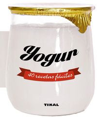 Yogur. 40 recetas fáciles, de Tikal, Equipo | portada del libro