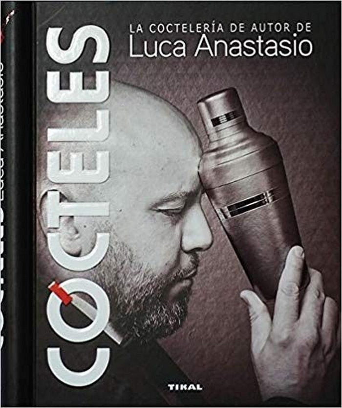 Cócteles. La coctelería de autor de Luca Anastasio, de Anastasio | portada del libro