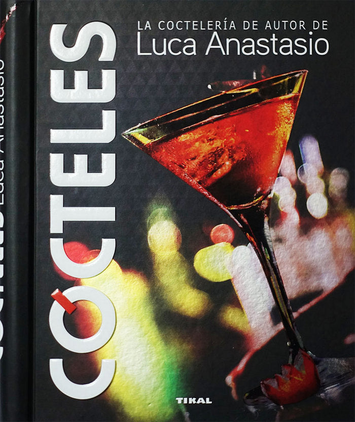 Cócteles. La coctelería de autor de Luca Anastasio, de Anastasio, Luca | portada del libro