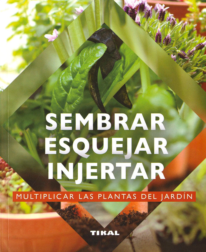 SEMBRAR, ESQUEJAR, INJERTAR, de PRAT, JEAN-YVES | portada del libro