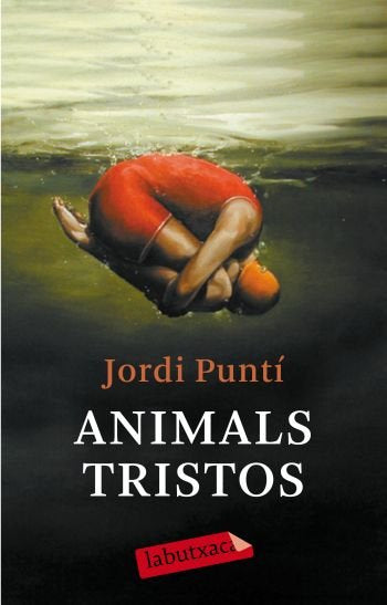 Animals tristos, de Puntí Garriga, Jordi | portada del libro