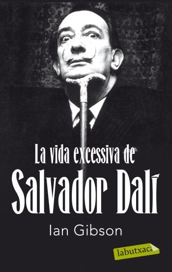 La vida excessiva de Salvador Dalí, de Gibson | portada del libro