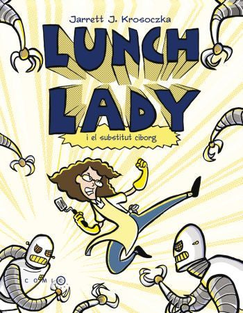 Lunch lady i el substitut ciborg, de Krosoczka, Jarret J. | portada del libro