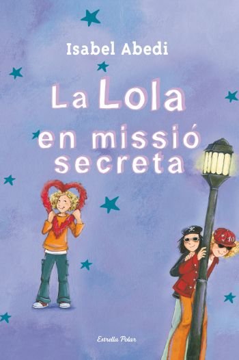 3. La Lola en missió secreta, de Abedí, Isabel | portada del libro