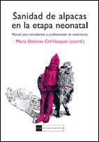 Sanidad de Alpacas en la etapa Neonatal, manual para estudiantes y profesionalesde veterinaria, de Cid Vazquez, Dolores | por