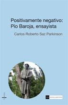Positivamente negativo: Pío Baroja, ensayista, de Roberto Saz Parkinson, Carlos | portada del libro