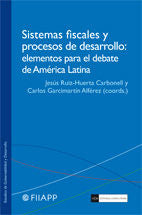 Sistemas fiscales y procesos de desarrollo: elementos para el debate de América Latina, de Ruíz-Huerta Carbonell, Jesús | por