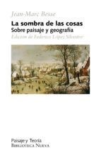 La sombra de las cosas, de JEAN MARC BESSE | portada del libro