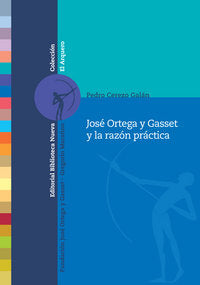José Ortega y Gasset y la razón práctica, de Cerezo Galán, Pedro | portada del libro