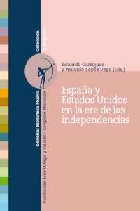 España y Estados Unidos en la era de las independencias, de Garrigues, Eduardo | portada del libro