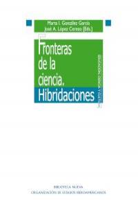 Fronteras de la ciencia. Hibridaciones, de González García, Marta I. | portada del libro