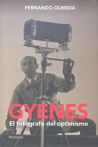 Gyenes. El fotógrafo del optimismo, de Olmeda, Fernando | portada del libro