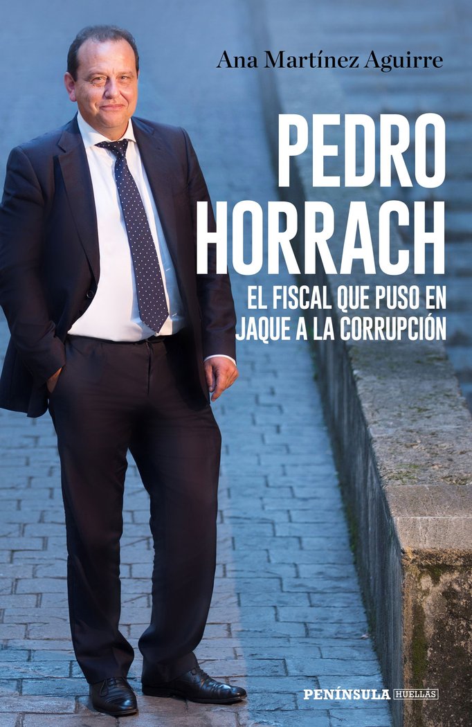 Pedro Horrach, el fiscal que puso en jaque a la corrupción, de Martínez Aguirre, Ana | portada del libro