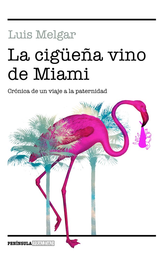 La cigüeña vino de Miami, de Melgar, Luis | portada del libro