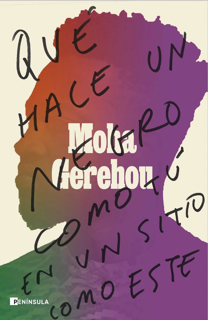 QUE HACE UN NEGRO COMO TU EN UN SITIO COMO ESTE, de MOHA GEREHOU | portada del libro