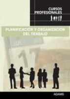 Planificación y organización del trabajo. Cursos profesionales, de Varios autores | portada del libro
