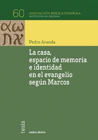 La casa, espacio de memoria e identidad en el evangelio según marcos, de Aranda Garrido, Pedro | portada del libro