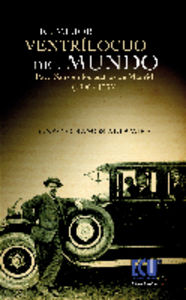 El mejor ventrílocuo del Mundo. Paco Sanz en los teatros madrileños (1906-1935), de Ramos Altamira, Ignacio | portada del lib