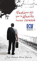NADIE ME DIJO QUE LA MUERTE TUVIESE CORAZON, de JOSE ANTONIO GARCIA PEREZ | portada del libro