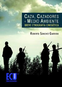 Caza, cazadores y medio ambiente, de Sánchez Garrido, Roberto | portada del libro