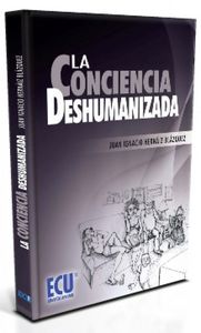 La conciencia deshumanizada, de Hernáiz Blázquez, Juan Ignacio | portada del libro