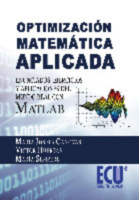 Optimización matemática aplicada. Enunciados, ejercicios y aplicaciones del mundo real con MATLAB, de Cánovas Cánovas, Mª Jos