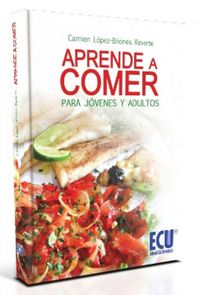 Aprende a comer. Para jóvenes y adultos, de López-Briones Reverte, Carmen | portada del libro