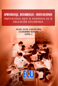 Aprendizaje, desarrollo y disfunciones. Implicaciones para la enseñanza en la EDUCACIÓN SECUNDARIA, de Castejón Costa, Juan L
