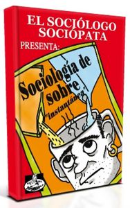 El sociólogo sociópata presenta: Sociología de sobre, de Sánchez Nerja, Manuel | portada del libro