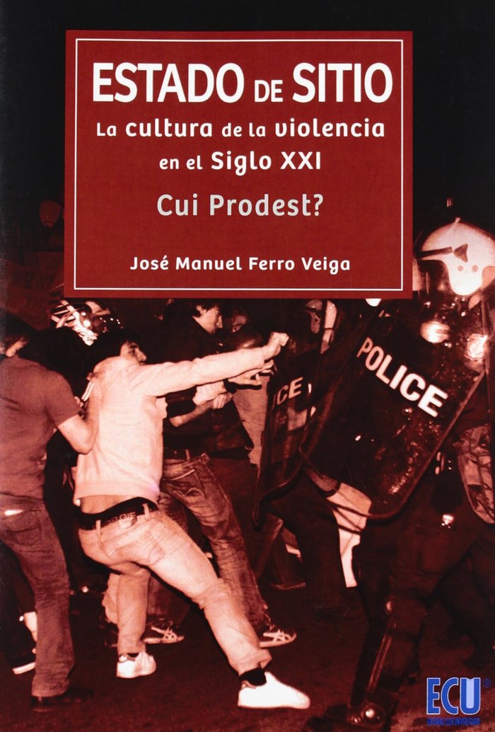 Estado de sitio: La cultura de la violencia en el Siglo XXI. ¿Cui Prodest?, de Ferro Veiga, José Manuel | portada del libro