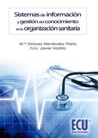 Sistemas de información y gestión del conocimiento en la organización sanitaria, de Menéndez Prieto, Mª Dolores | portada del