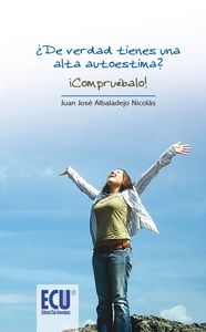 ¿De verdad tienes una alta autoestima? Compruébalo, de Albaladejo Nicolás, Juan José | portada del libro