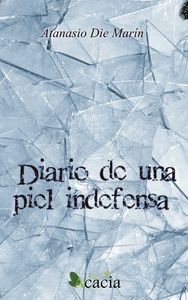 Diario de una piel indefensa, de Die Marín, Atanasio | portada del libro