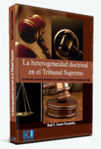 La heterogeneidad doctrinal en el Tribunal Supremo: Jurisdicción material universal como alternativa, de Cancio Fernández, Ra