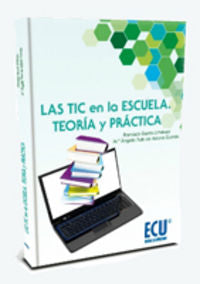 Las TIC en la escuela: teoría y práctica, de García Jiménez, Francisco | portada del libro