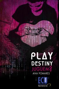 Play destiny. Juguem?, de ANA POMARES MARTINEZ | portada del libro