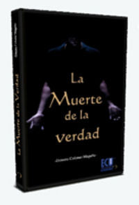 La muerte de la verdad, de Colomo Magaña, Ernesto | portada del libro