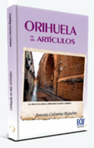 Orihuela en mis artículos, de Colomina Riquelme, Antonio | portada del libro
