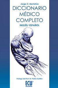 Diccionario médico completo, inglés-español, de Berriatúa Pérez, Jorge Carlos | portada del libro