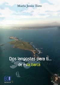 Dos langostas para ti... (de esTA BARCA), de Toro Jiménez, María Jesús | portada del libro