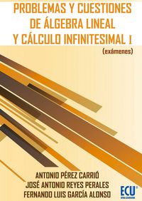 Problemas y cuestiones de álgebra lineal y cálculo infinitesimal I (exámenes), de Pérez Carrió, Antonio | portada del libro