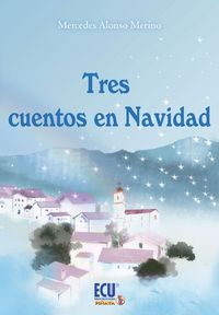 Tres cuentos en Navidad, de Alonso Merino, Mercedes | portada del libro