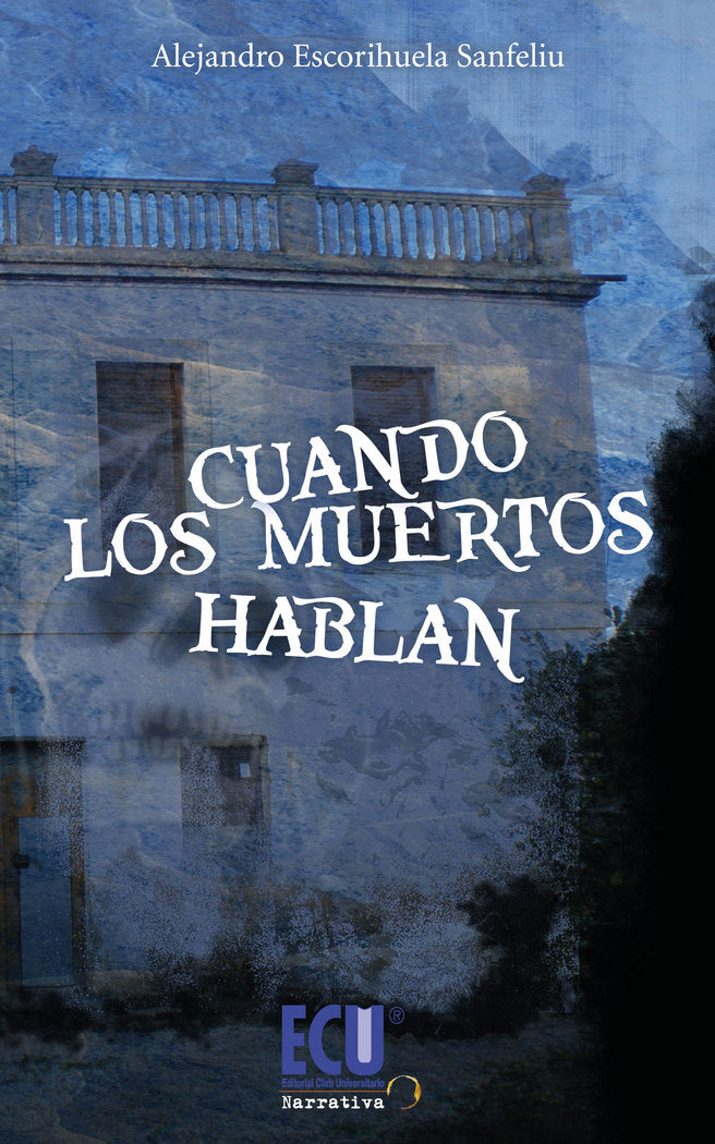 CUANDO LOS MUERTOS HABLAN, de ESCORIHUELA SANFELIU, ALEJANDRO | portada del libro